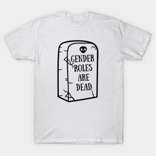 Gender roles are dead T-Shirt